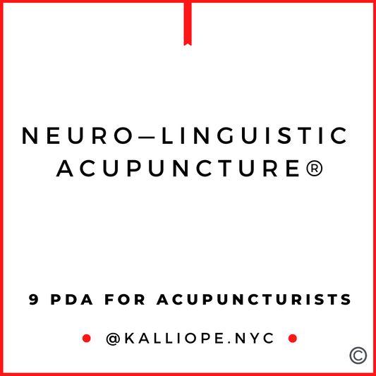 Neuro-Linguistic Acupuncture®—Healing Communication and Treatments for Acupuncturists—9PDAs